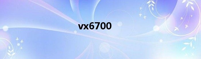 vx6700
